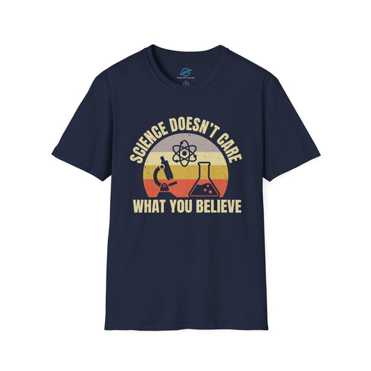 Science Doesn't Care What You Believe T-Shirt