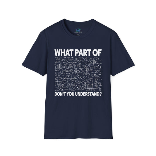 What Don't You Understand? T-Shirt