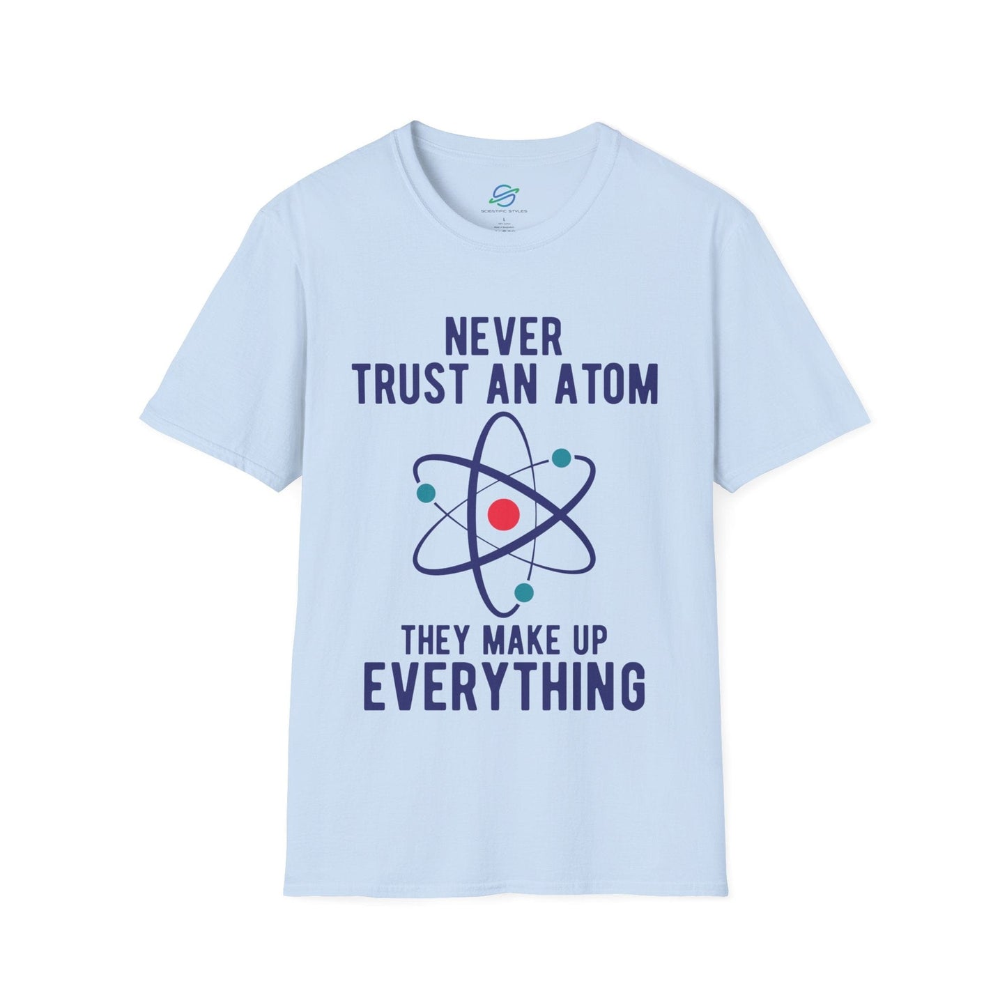 Never Trust An Atom T-Shirt