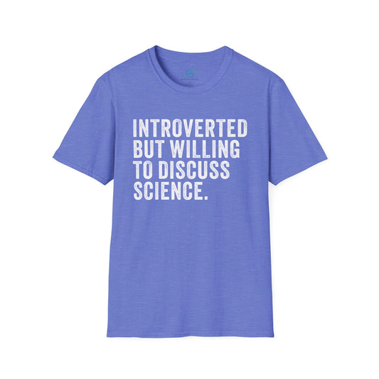 Introverted But Willing To Discuss Science T-Shirt