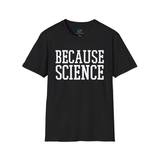 BECAUSE SCIENCE (BOLD) T-Shirt