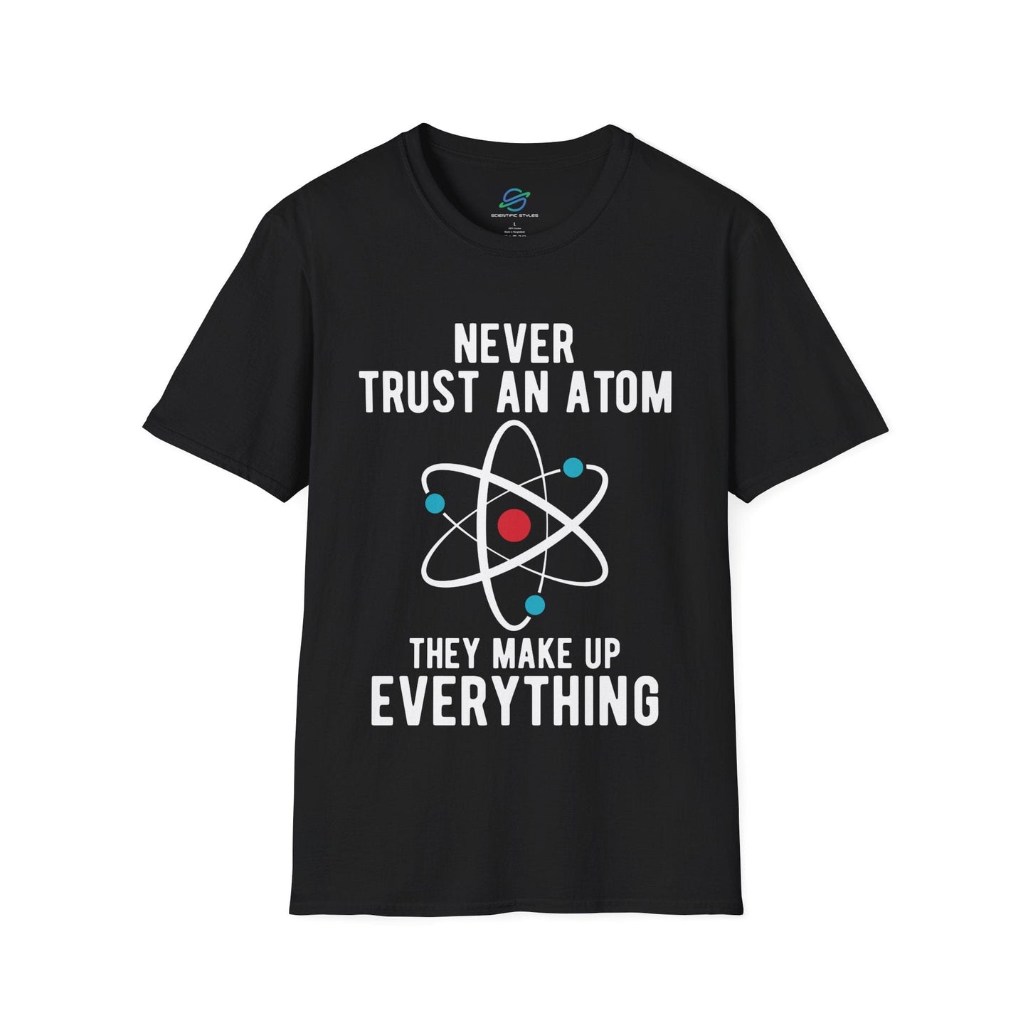 Never Trust An Atom T-Shirt