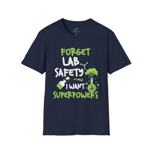 Forget Lab Safety, I Want Superpowers T-Shirt