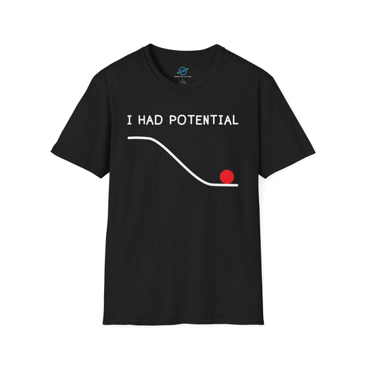 I Had Potential T-Shirt