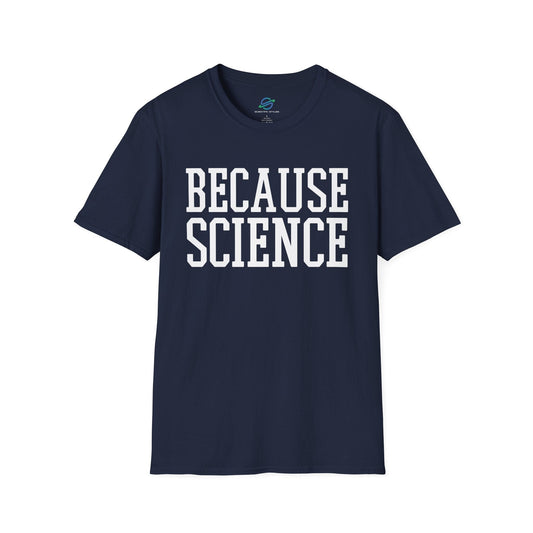 BECAUSE SCIENCE (BOLD) T-Shirt