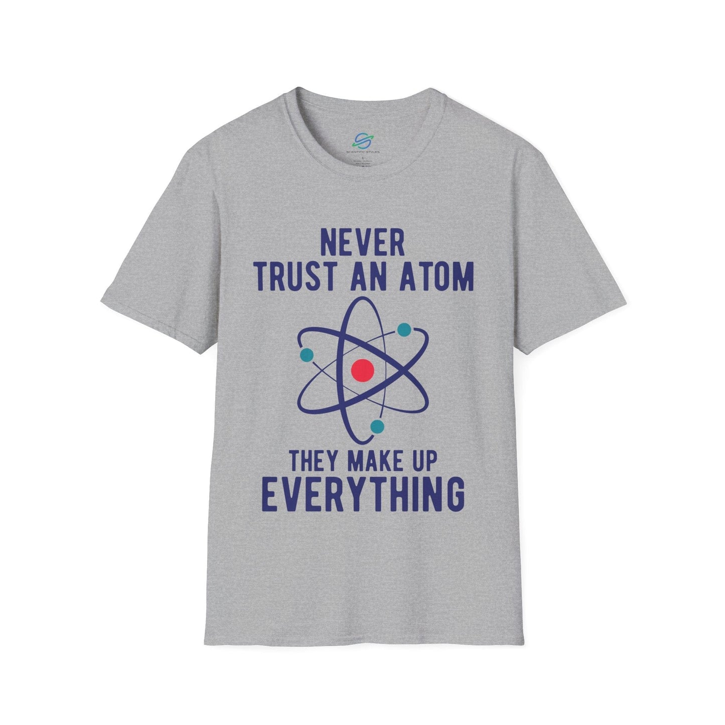 Never Trust An Atom T-Shirt
