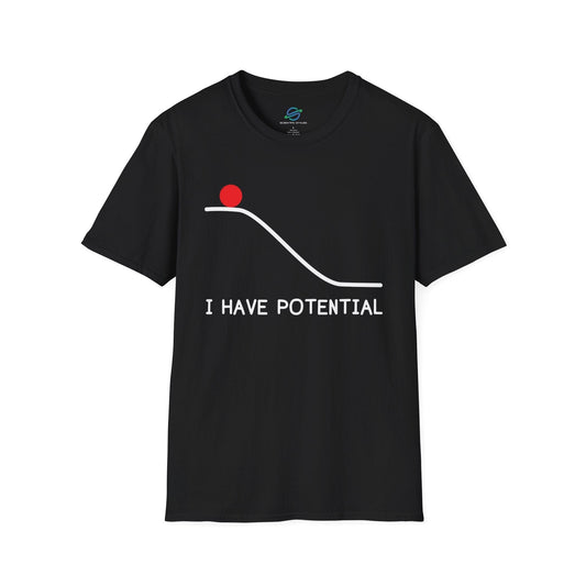 I Have Potential T-Shirt