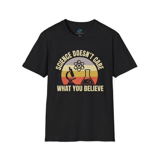 Science Doesn't Care What You Believe T-Shirt