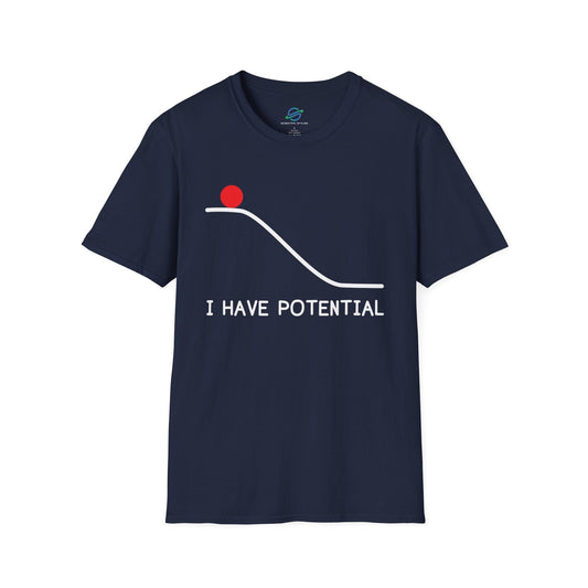I Have Potential T-Shirt